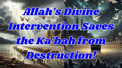 Allah's Divine Intervention Saves the Ka'bah from Destruction!