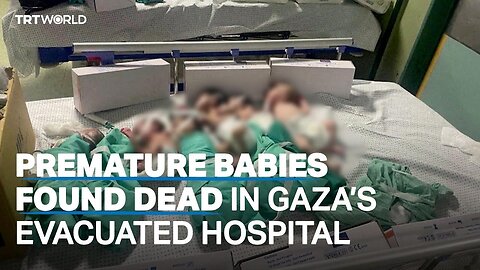 Decomposed bodies of premature babies found in Gaza’s Al Nasr Children’s Hospital