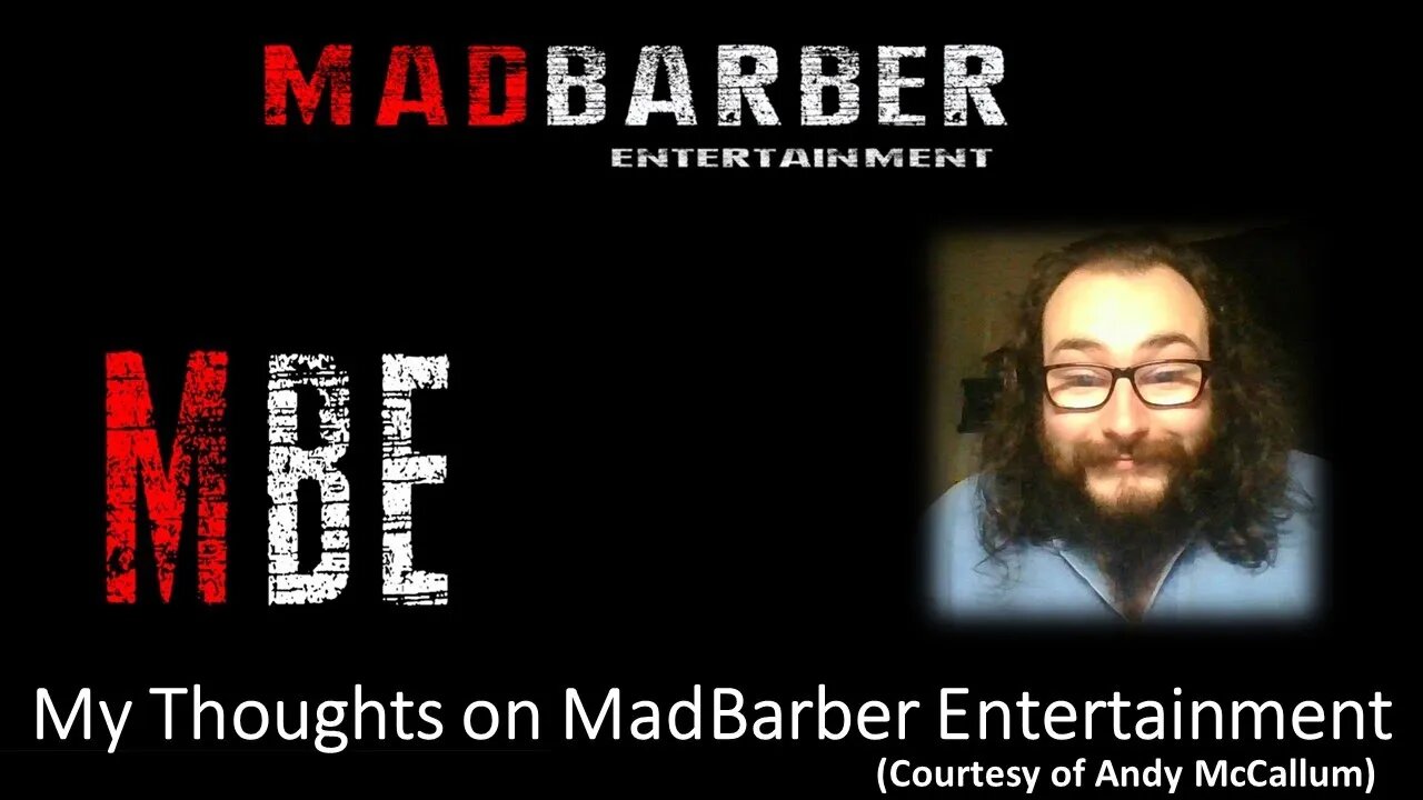 My Thoughts on MadBarber Entertainment (Courtesy of Andy McCallum) [With Bloopers]