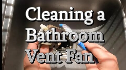 Cleaning and installing a bathroom ventilation fan to improve function