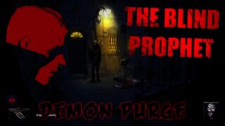 The Blind Prophet - Demon Purge