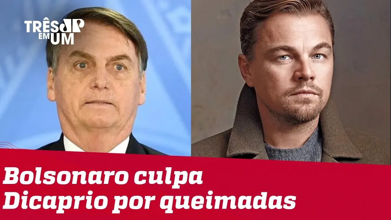 Bolsonaro culpa Leonardo DiCaprio por queimadas na Amazônia