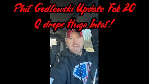 Phil Godlewski Update - Q drops Huge Intel - 2/22/24..