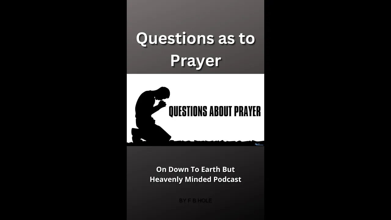 Questions as to Prayer, On Down to Earth But Heavenly Minded Podcast