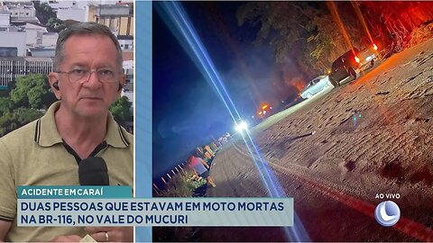 Caso em Caraí: Duas Pessoas Morreram em Acidente na BR-116, no Vale do Mucuri.