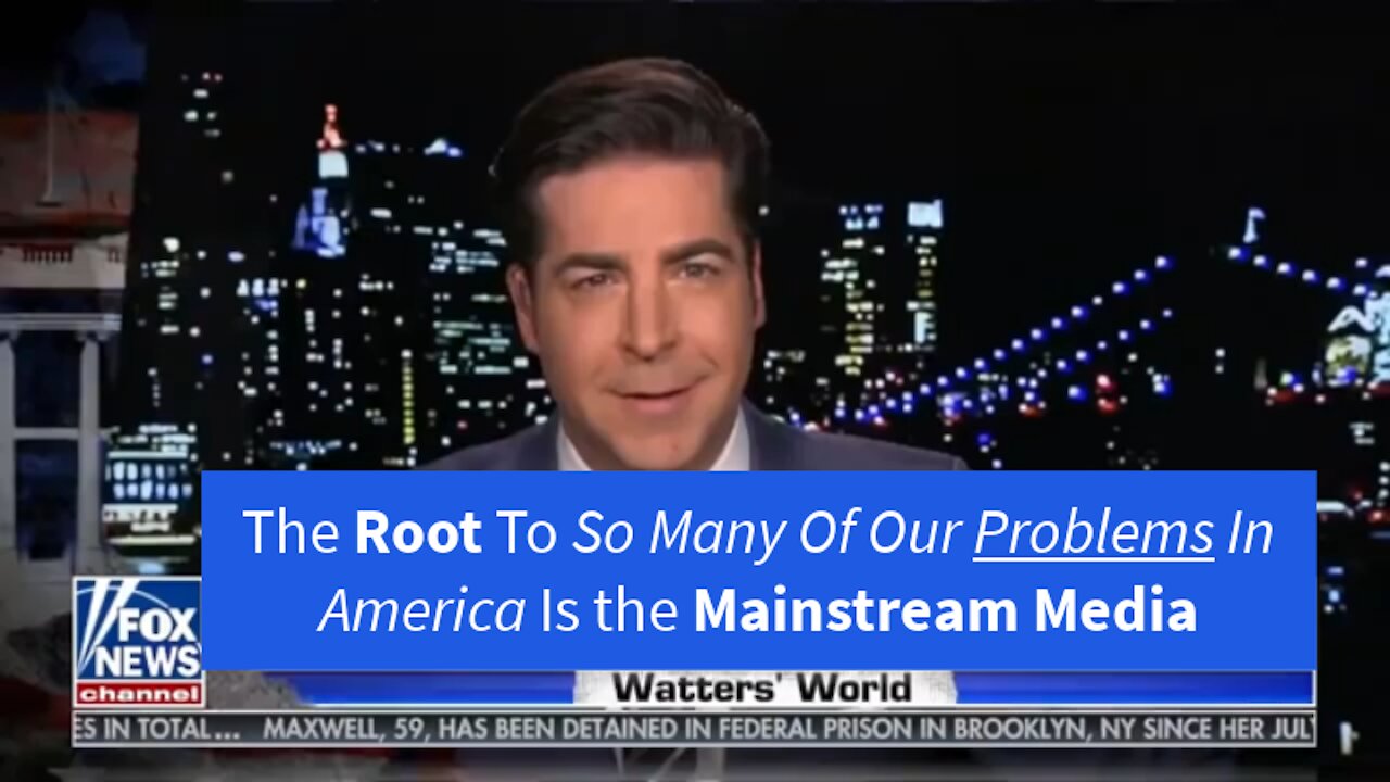 The Root To So Many Of Our Problems Is The Mainstream Media