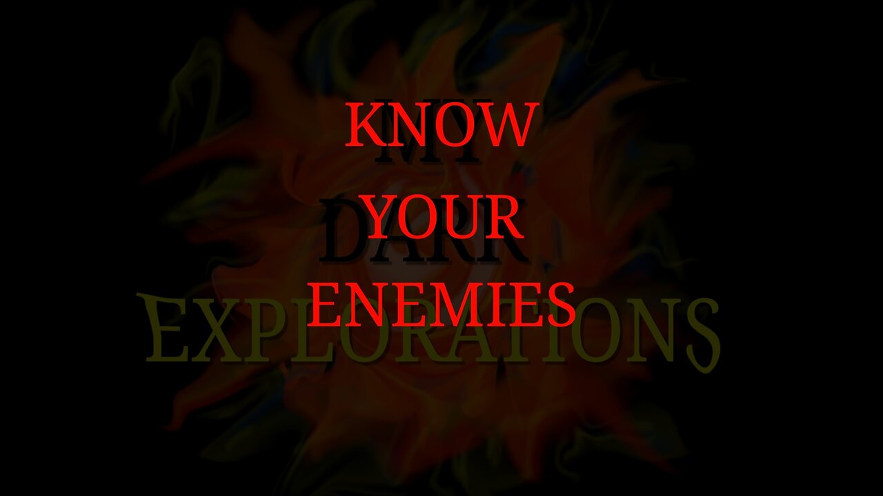 Know Your Enemies