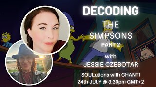 SOULutions with Chanti - Decoding The Simpsons Part 2 with Jessie Czebotar (July 2024)