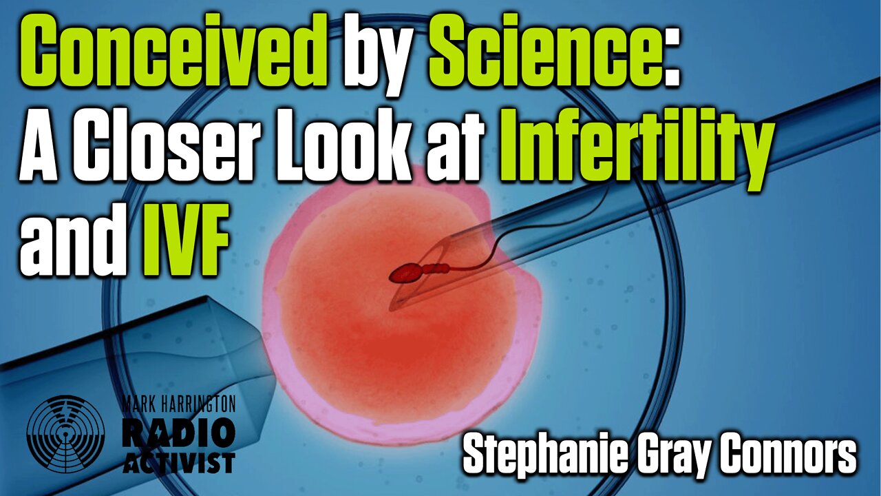 Thinking Carefully About Infertility and IVF - Stephanie Gray Connors