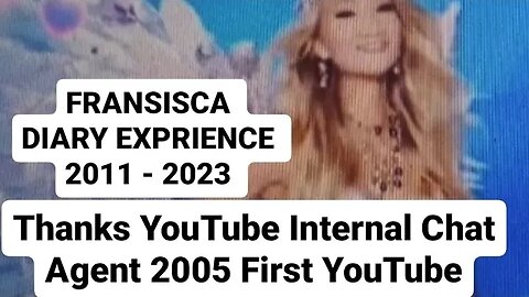 FRANSISCA DIARY EXPERIENCE 2011 THANK YOU AS MY TEAM TO GROW MY CHANNEL ( 2005 YOUTUBE INTERNAL )