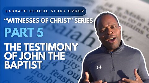 Witnesses of Christ as Messiah - Testimony of John the Baptist School Lesson Study Group w/ Chris B.