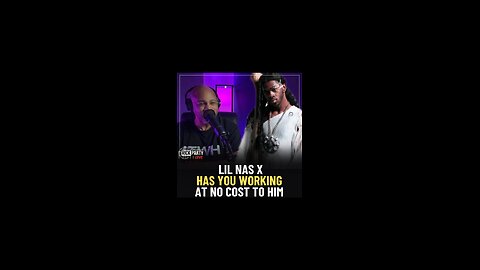 Lil Nas X has you working at no cost to him