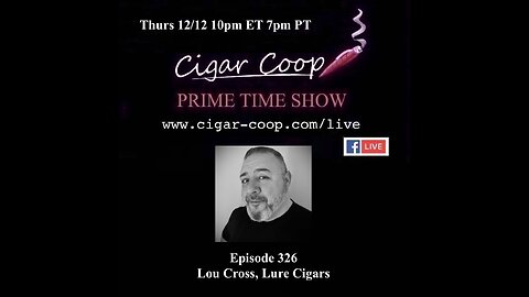 Prime Time Episode 326: Lou Cross, Lure Cigars