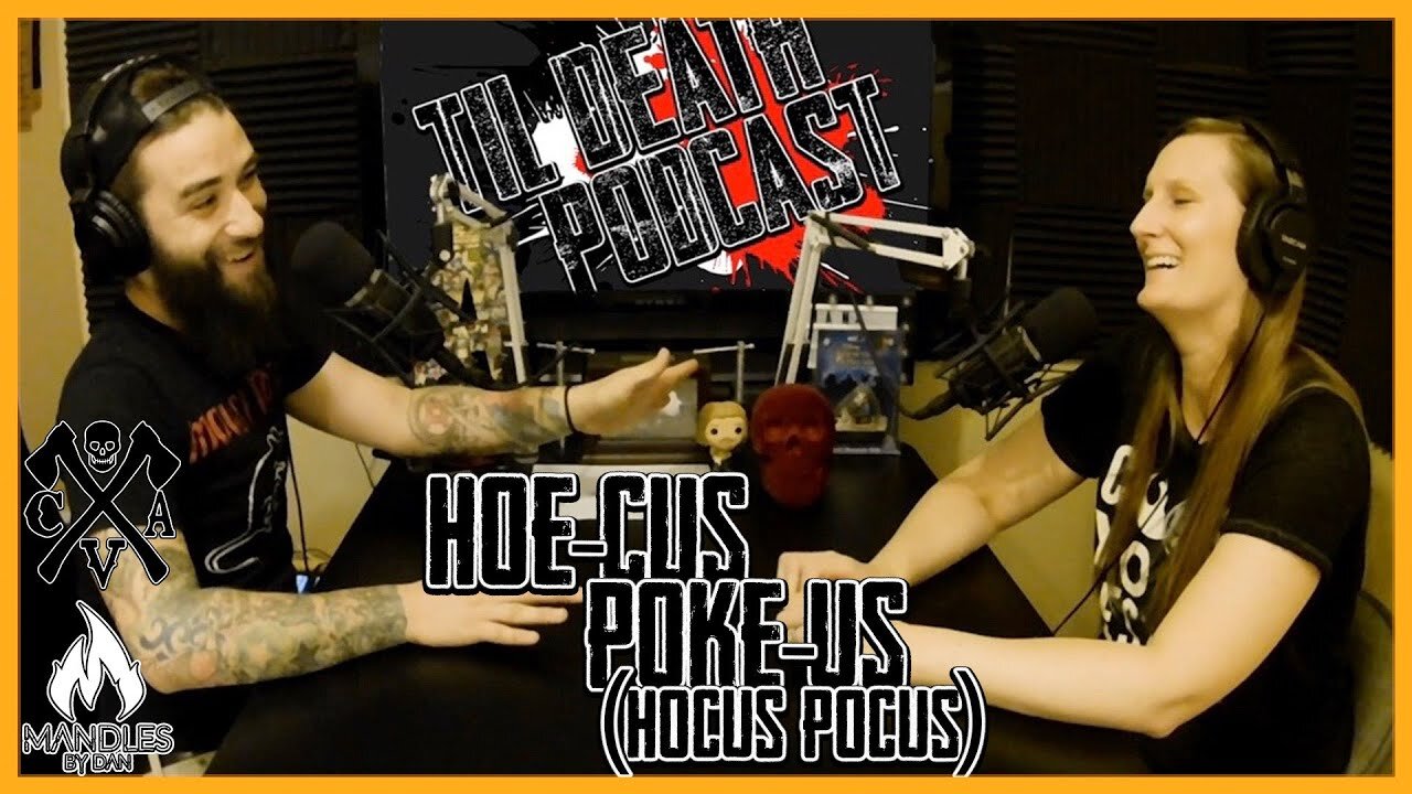 Hoe-cus Poke-us (Hocus Pocus) | Til Death Podcast | CLIP