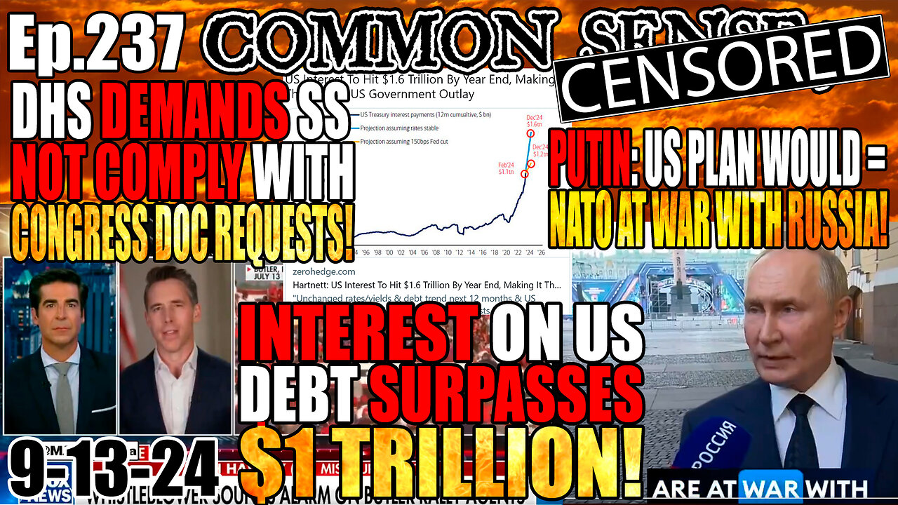 Ep.237 Interest on US Debt Surpasses $1Trillion! Putin Warns: US-Backed Ukraine Plan = NATO At War With Russia! DHS Demands Secret Service NOT COMPLY With Congressional Documents Request!