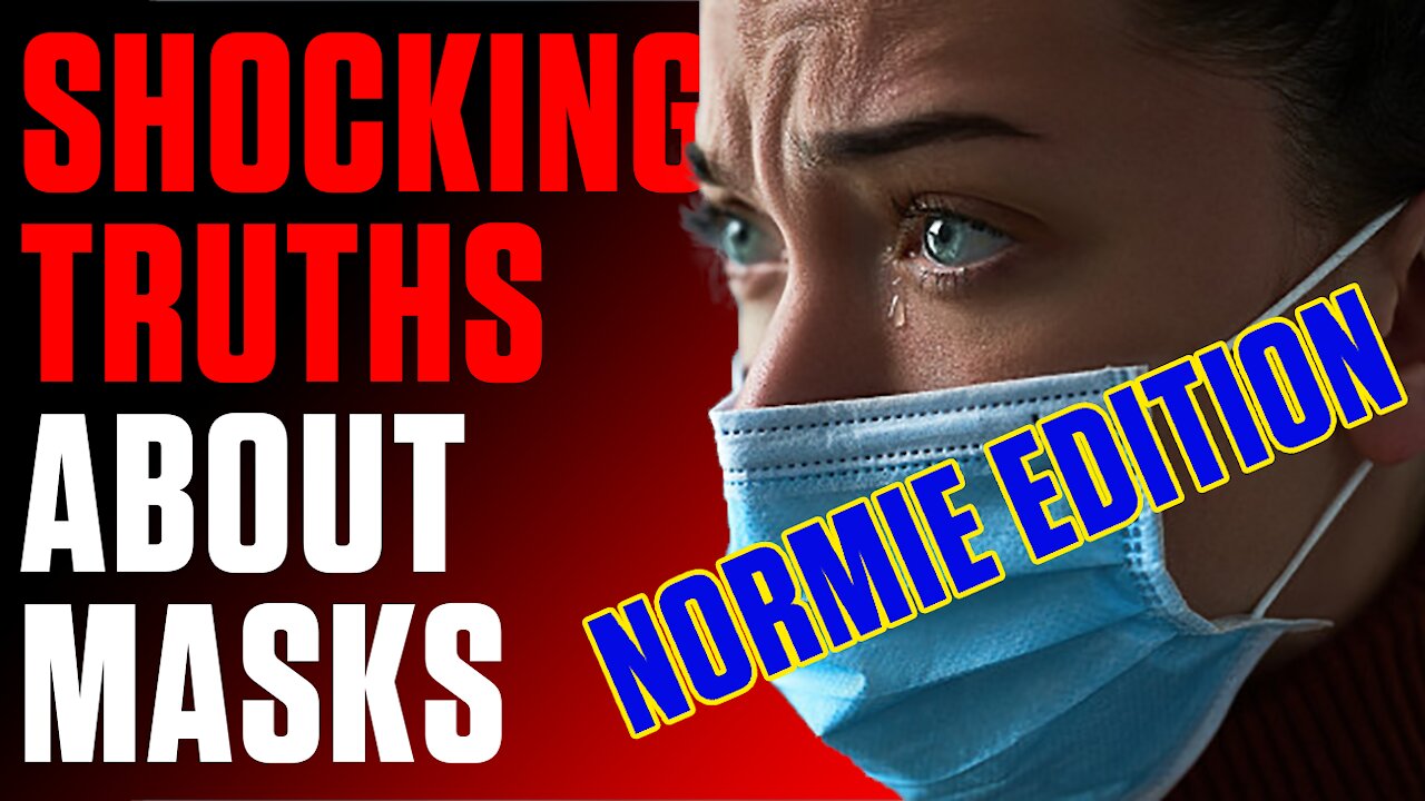Shocking Truths About Masks (Normie Edition)