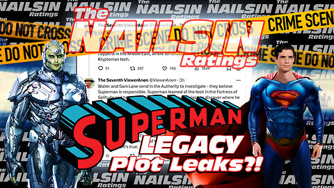 The Nailsin Ratings: Superman Legacy Plot Leaks?!