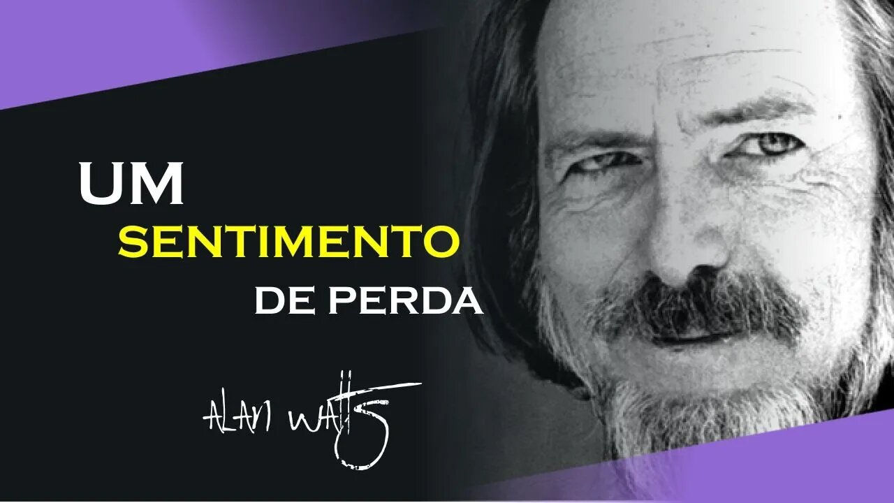 UM SENTIMENTO DE PERDA DE ESPÍRITO, ALAN WATTS DUBLADO, ECKHART TOLLE DUBLADO