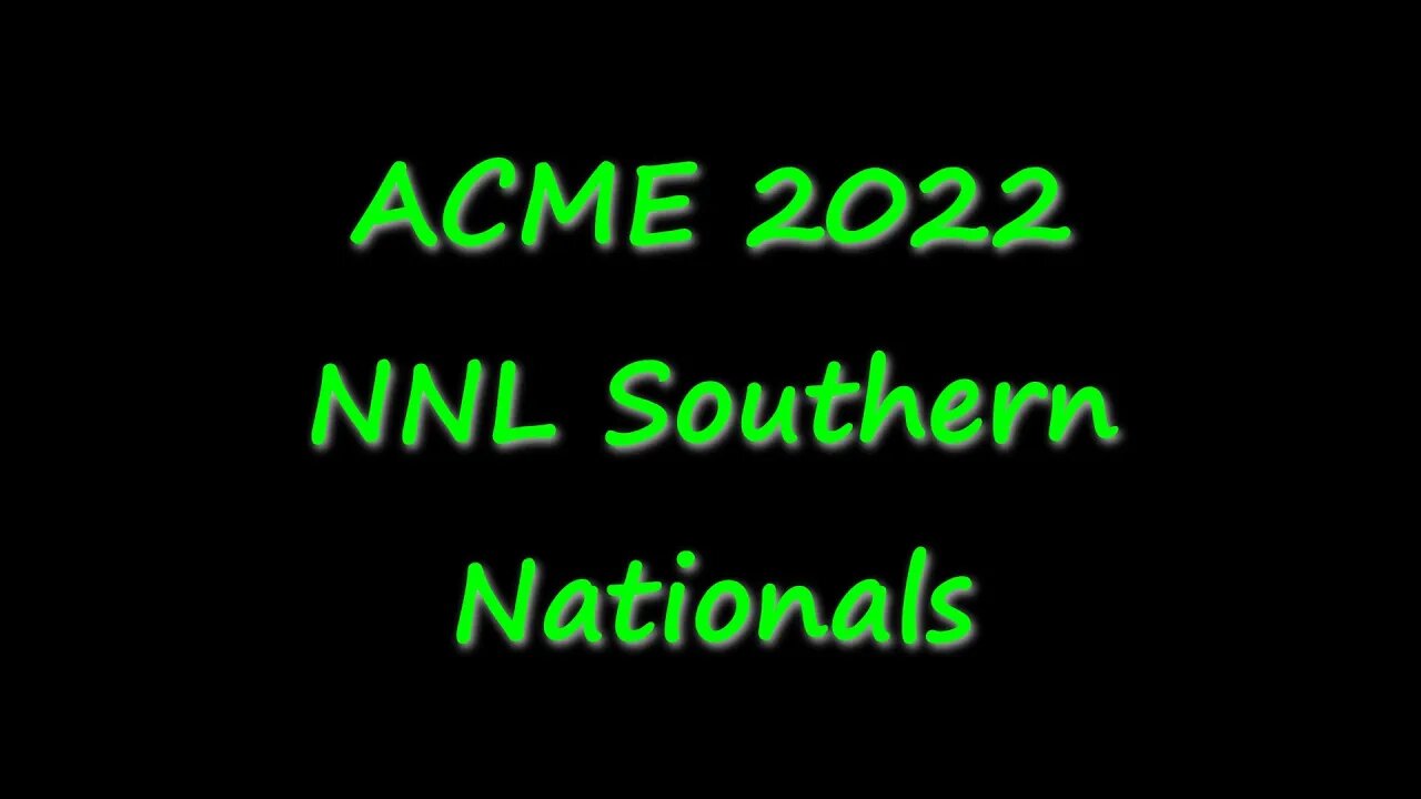 ACME 2022 NNL Southern Nationals