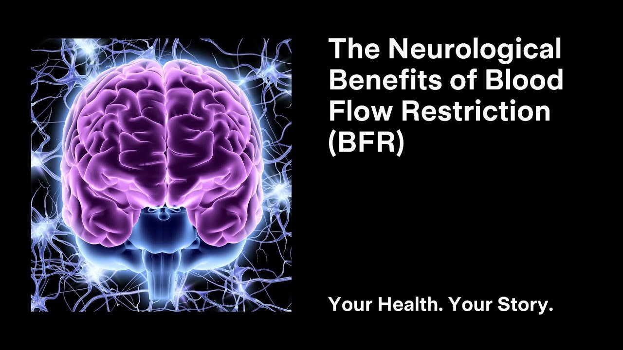 The Neurological Benefits of Blood Flow Restriction (BFR)