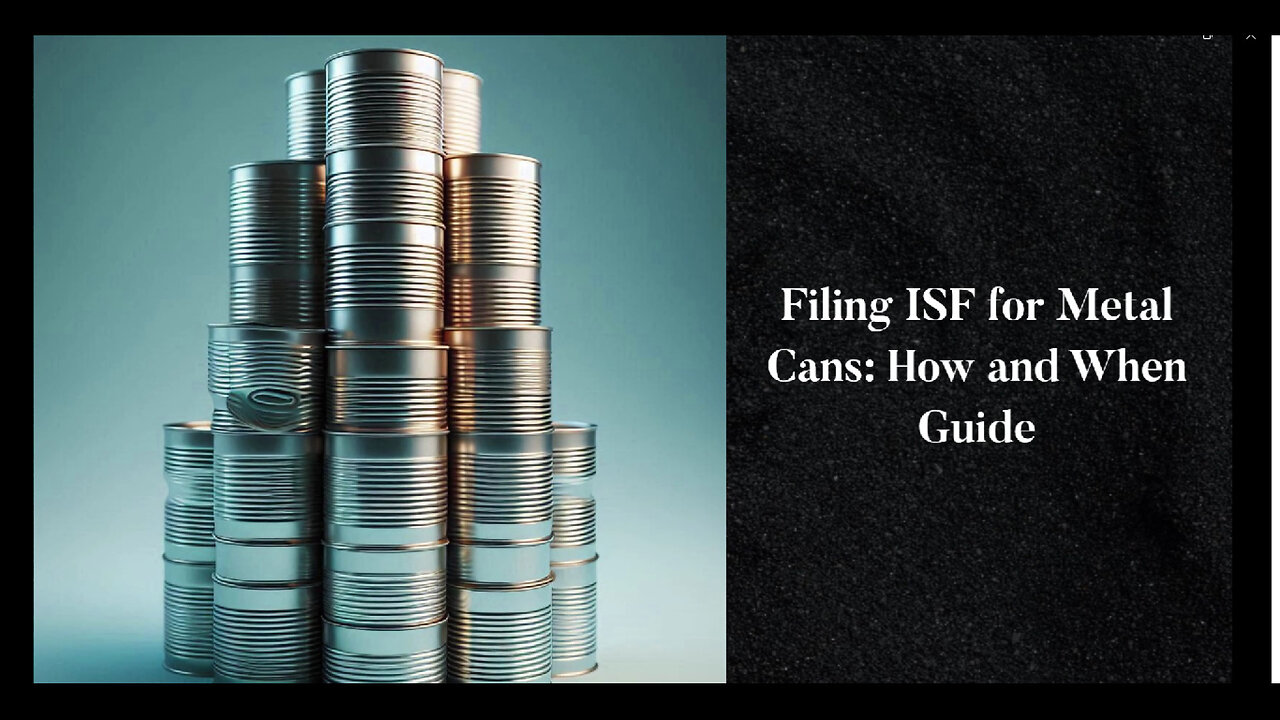 Mastering Importer Security Filings for Metal Cans: A Comprehensive Guide