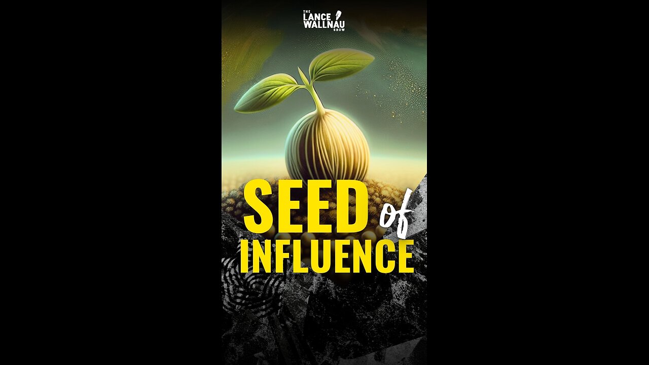 Are You a Seed of Influence? The Power of God’s Planting