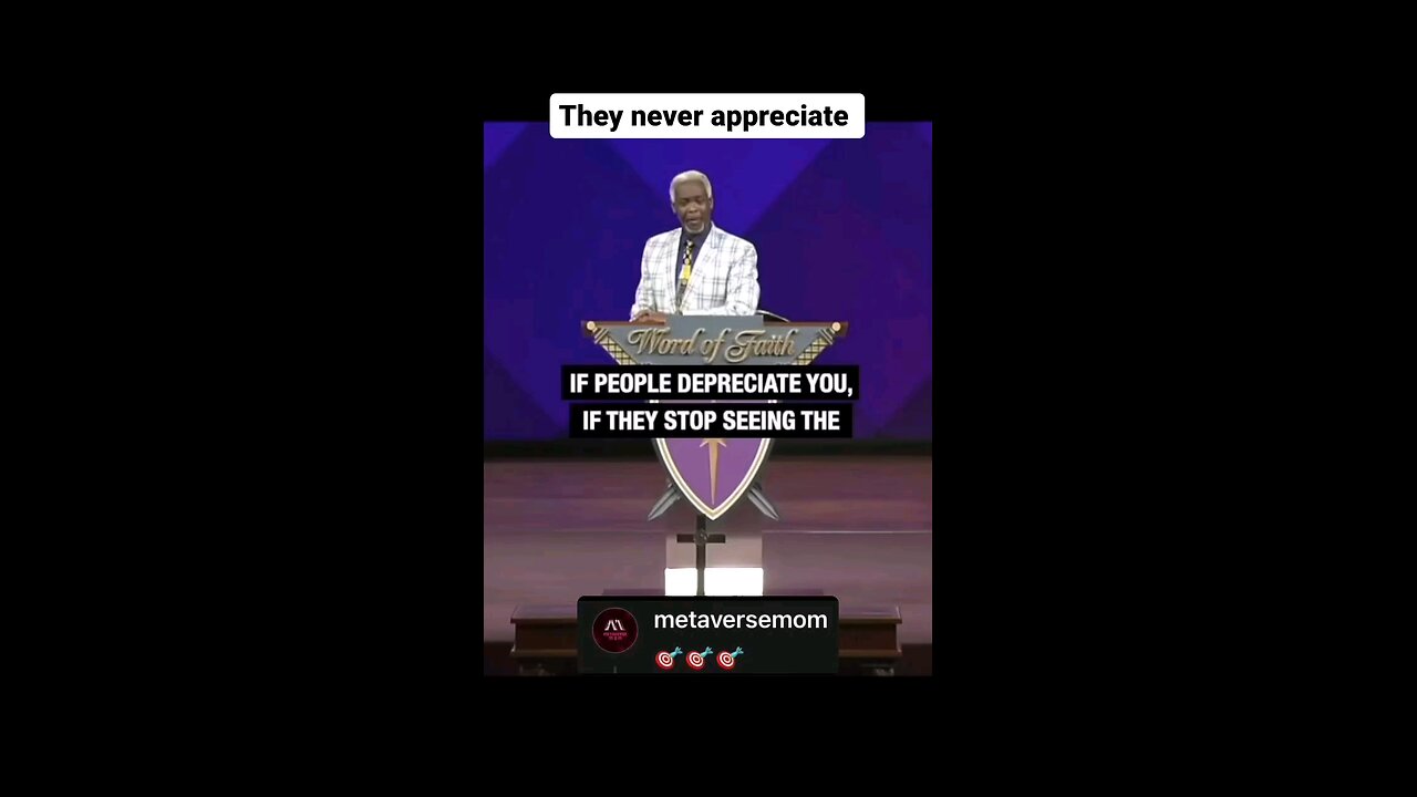 They really never appreciate..