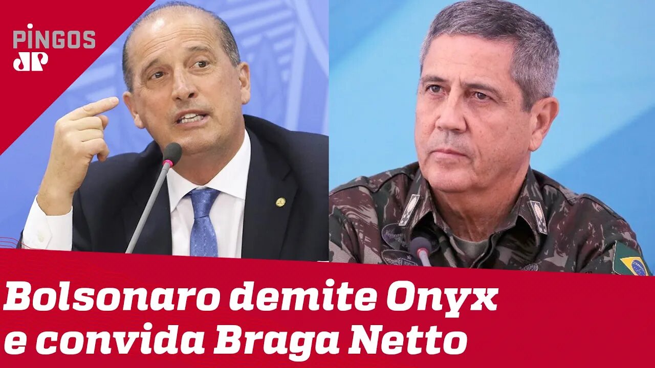 Bolsonaro demite Onyx e convida Braga Netto