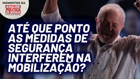 As medidas de segurança para os atos com a presença de Lula | Momentos