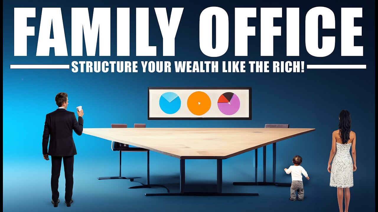 Family Office - Structure your Wealth LIKE the RICH!