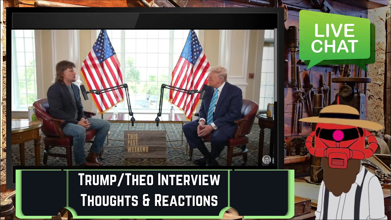 Trump / Theo Interview Thoughts & Reactions - Talking with Live Chat