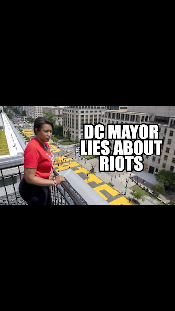 DC Democratic Mayor Spreads FAKE News About Riots