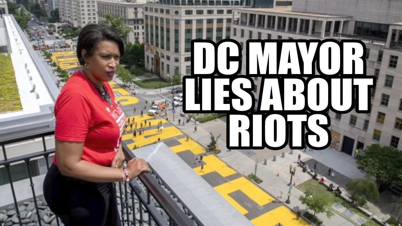 DC Democratic Mayor Spreads FAKE News About Riots