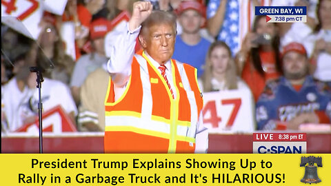 President Trump Explains Showing Up to Rally in a Garbage Truck and It's HILARIOUS!