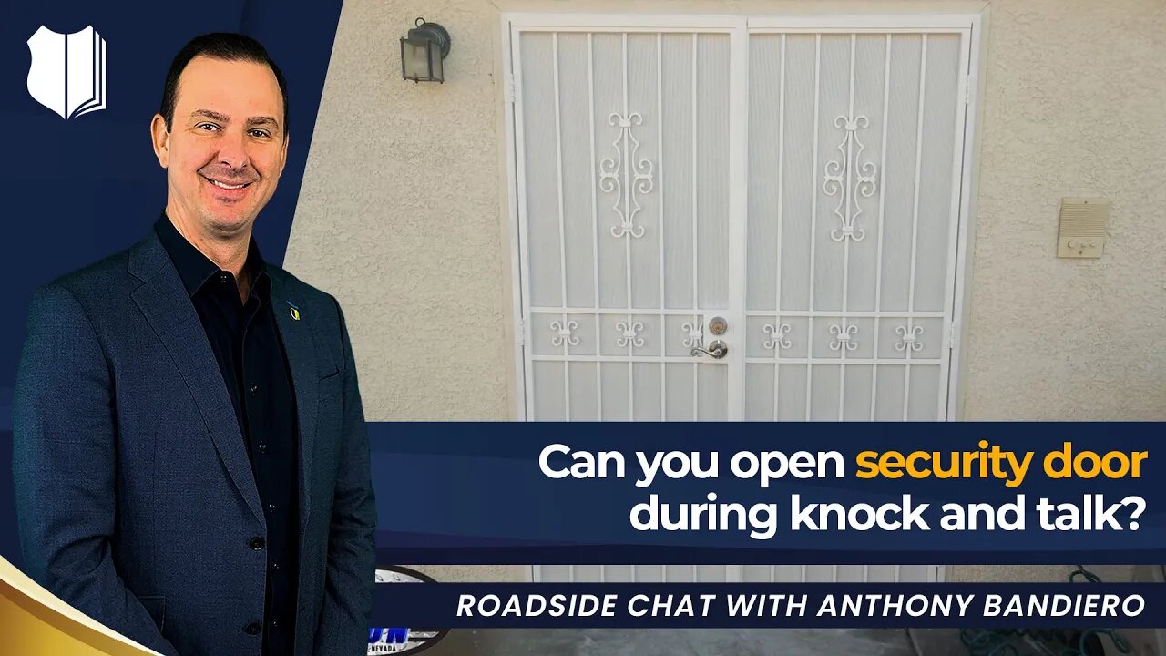 Ep.#351: Can you open security door during knock and talk?