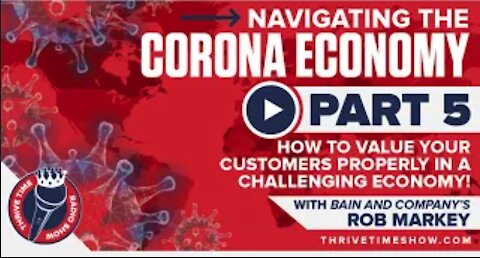 How to Value Your Customers Properly in a Challenging Economy (With Bain & Company’s Rob Markey)