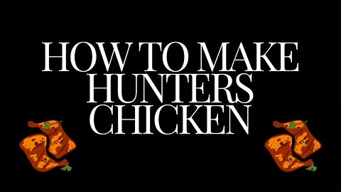 How to make hunters chicken