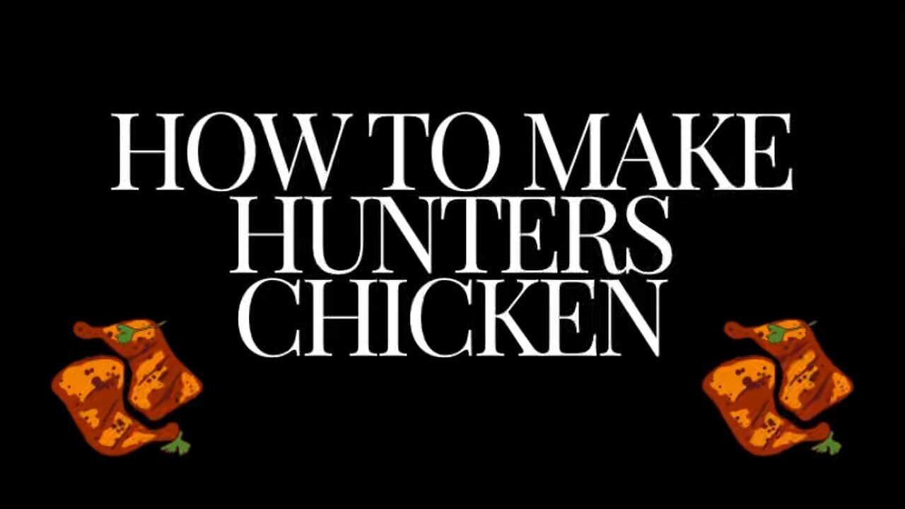 How to make hunters chicken