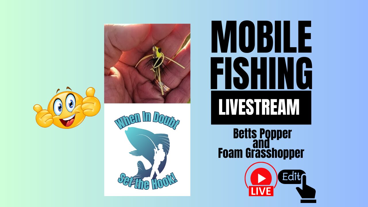 Betts Popper and Foam Grasshopper, More Quick Trips (Edited) #mobile #fishing #livestream