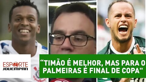 Beting: "Timão é melhor, mas para o Palmeiras é final de Copa"