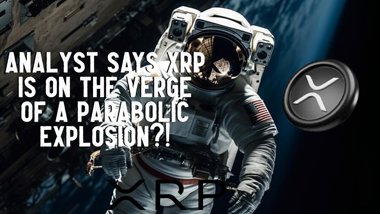 Analyst Says XRP Is On The Verge Of A PARABOLIC EXPLOSION?!