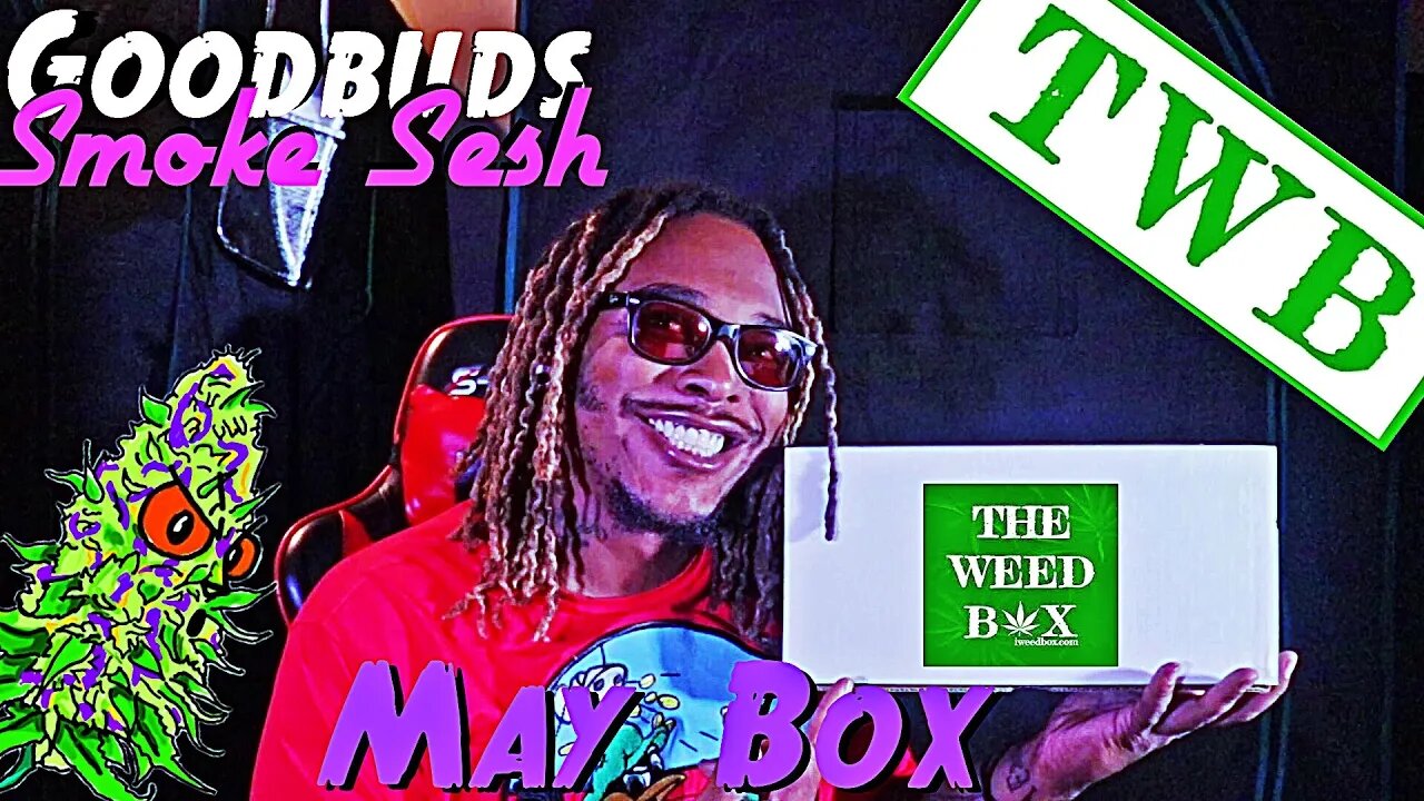 Goodbuds Smoke Sesh | Unboxing The Weed Box | May Box | Chiefing On Wedding Cake