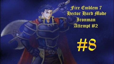 Fire Emblem Hector Hard Mode Ironman Attempt #2 - Part 8