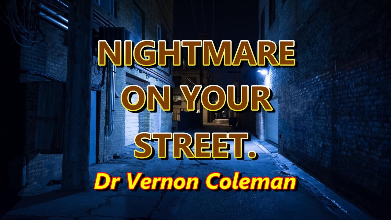 NIGHTMARE ON YOUR STREET Dr Vernon Coleman