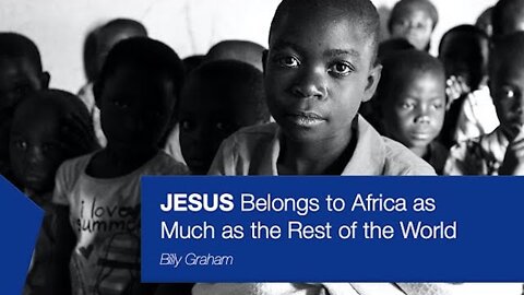 Billy Graham || Jesus Belongs To Africa, As Much As The Rest Of The World !!