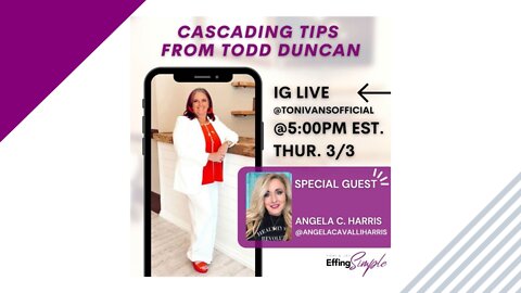 Cascading Tips from Todd Duncan with Angela Cavalli Harris // IG Live