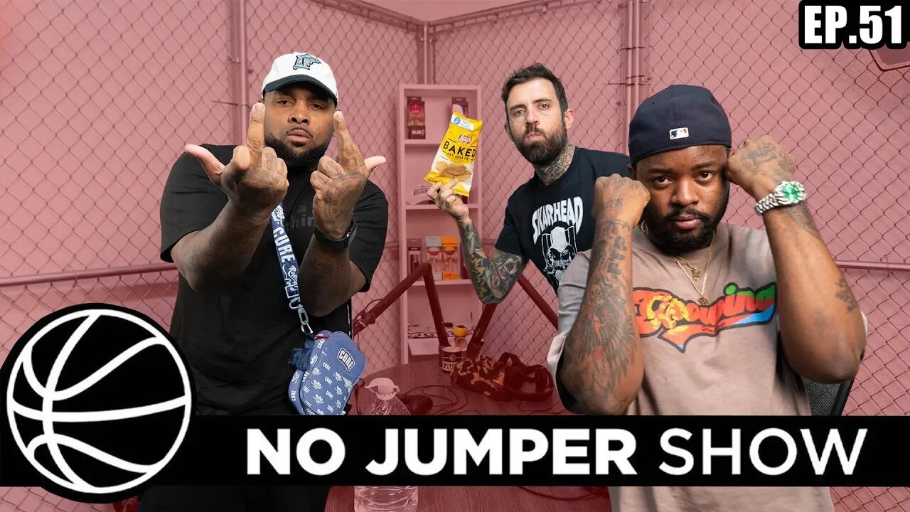 The No Jumper Show Ep. 51