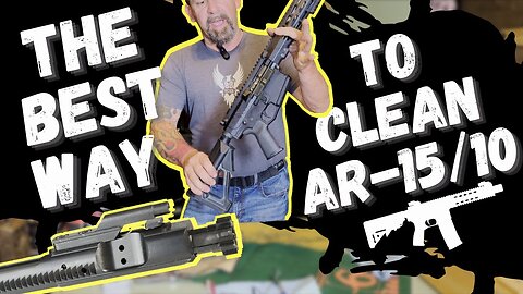 CLEAN YOUR AR-15/10 | Best Way!