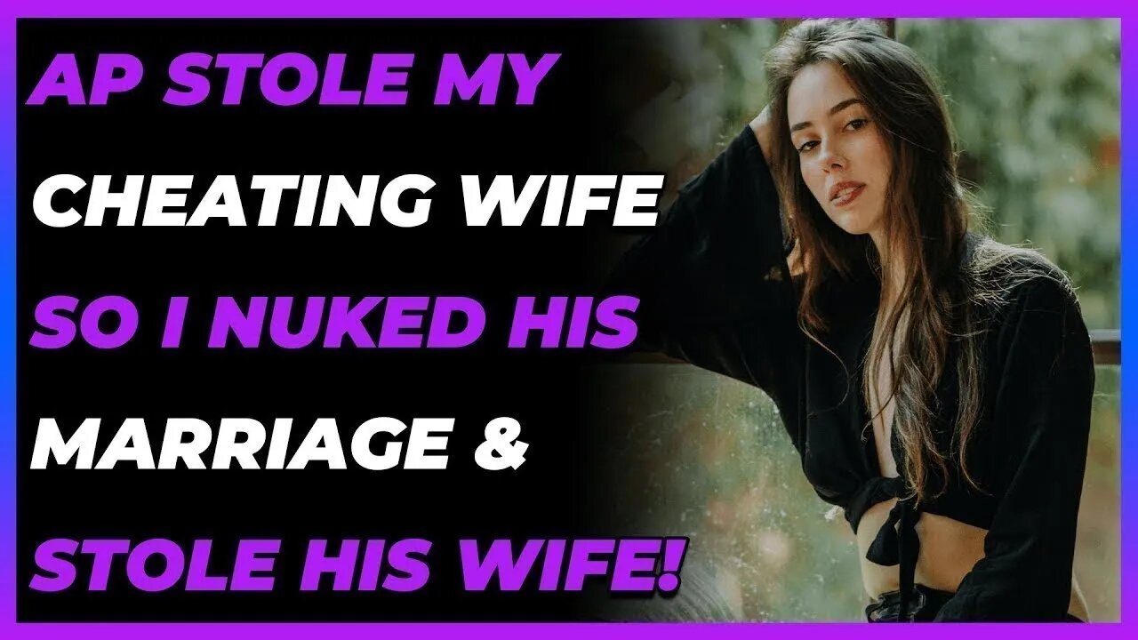 AP Stole My Cheating Wife So I NUKED His Marriage & STOLE His Wife!(Reddit Cheating)