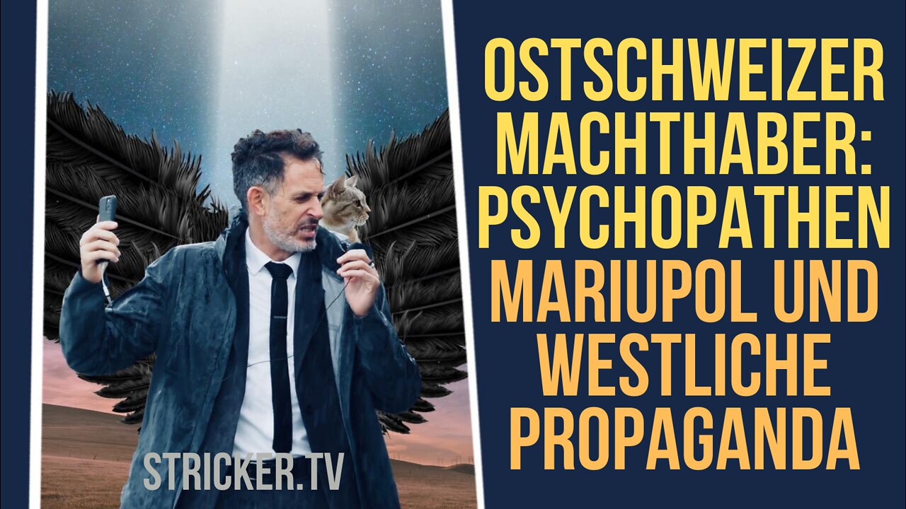 Ostschweizer Machthaber sind Psychopathen. Mariupol und westliche Propaganda